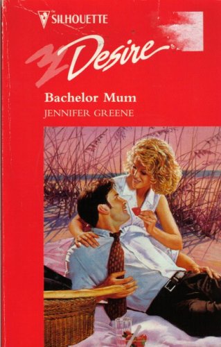 Bachelor Mom (The Stanford Sisters) (Silhouette Desire #1046) (9780373760466) by Jennifer Greene
