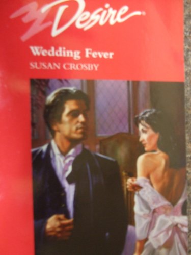Wedding Fever (Silhouette Desire) (9780373760619) by Susan Crosby