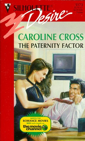 The Paternity Factor (Silhouette Desire , No 1173) (9780373761739) by Caroline Cross