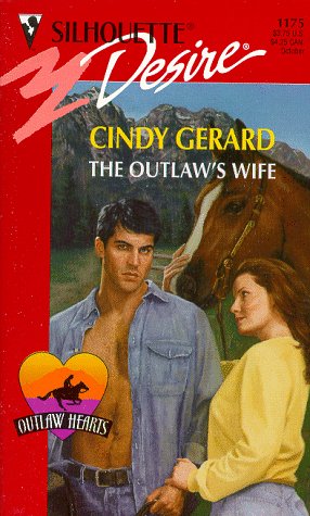 Outlaw's Wife (Outlaw Hearts) (Silhouette Desire , No 1175) (9780373761753) by Cindy Gerard