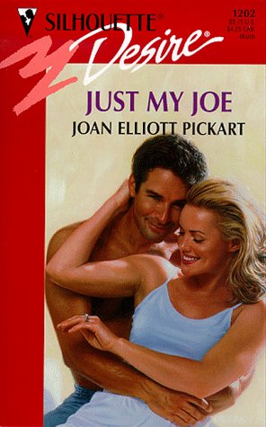 Just My Joe (Silhouette Desire) (9780373762026) by Joan Elliott Pickart