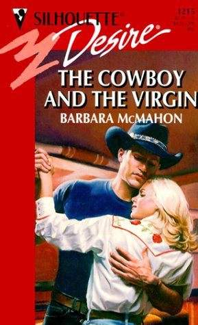 Cowboy And The Virgin (Silhouette Desire) (9780373762156) by Barbara McMahon