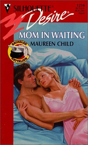 Mom In Waiting (Bachelor Battalion) (Silhouette Desire #1234) (9780373762347) by Maureen Child