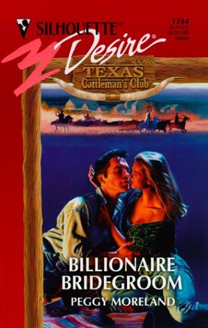 Imagen de archivo de Billionaire Bridegroom (Texas Cattleman's Club) (Silhouette Desire, 1244) a la venta por SecondSale