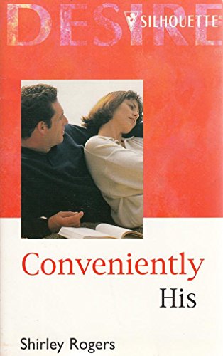 Conveneintly His (9780373762668) by Shirley Rogers