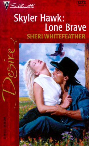 Skyler Hawk : Lone Brave (An Indian Romance) (Silhouette Desire #1272)