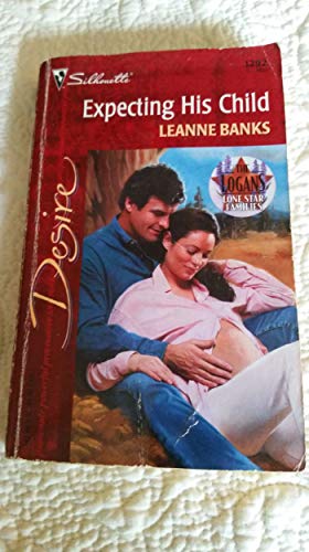Imagen de archivo de Expecting His Child (Lone Star Families: The Logans) (Desire, 1292) a la venta por Gulf Coast Books
