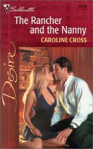 The Rancher and the Nanny (Desire, 1298) (9780373762989) by Caroline Cross