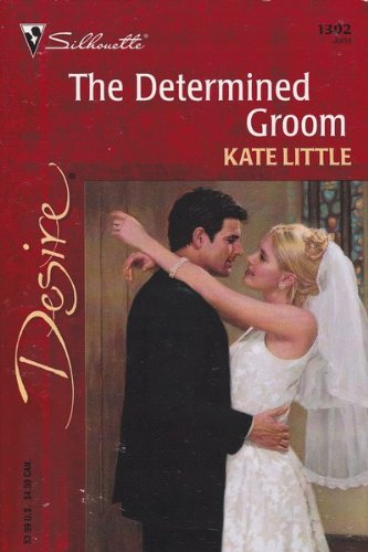 Determined Groom (Desire, 1302) (9780373763023) by Kate Little