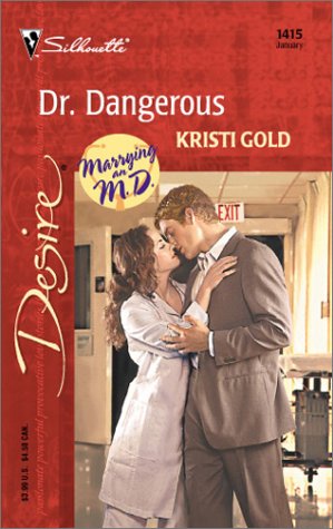 Dr. Dangerous (Marrying An M.D.) (Harlequin Desire) (9780373764150) by Gold, Kristi