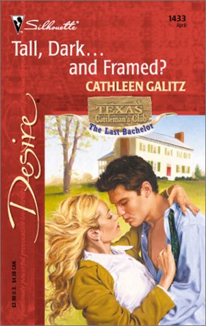 Stock image for Tall, Dark.and Framed? (Texas Cattleman's Club: The Last Bachelor) (Harlequin Desire) for sale by Your Online Bookstore