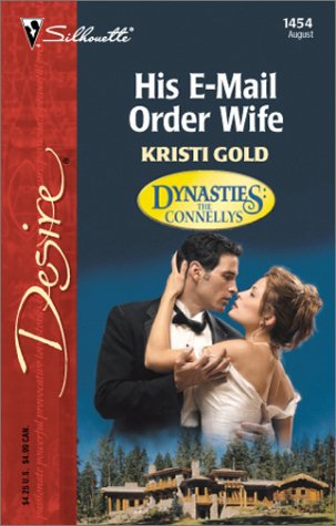 Imagen de archivo de His E-Mail Order Wife (Dynasties: The Connellys) (Harlequin Desire) a la venta por Idaho Youth Ranch Books