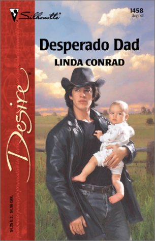 Desperado Dad (Harlequin Desire) (9780373764587) by Conrad, Linda