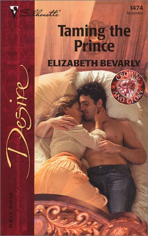 Taming the Prince (Silhouette Desire No. 1474)(Crown And Glory series) (9780373764747) by Bevarly, Elizabeth