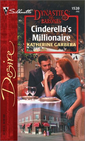 Cinderella's Millionaire (Dynasties: The Barones) (9780373765201) by Garbera, Katherine