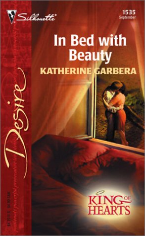 In Bed With Beauty: King Of Hearts (Harlequin Desire) (9780373765355) by Garbera, Katherine