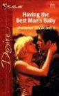 Having The Best Man's Baby (Harlequin Desire) (9780373765416) by Delacorte, Shawna