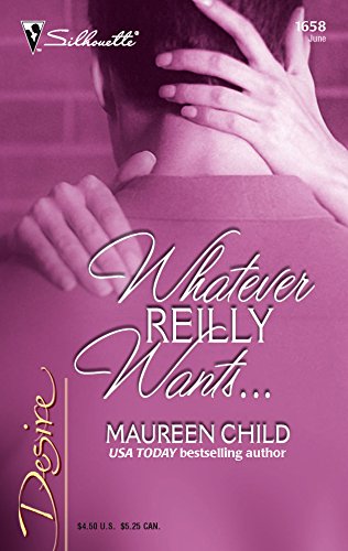 9780373766581: Whatever Reilly Wants... (Harlequin Desire)