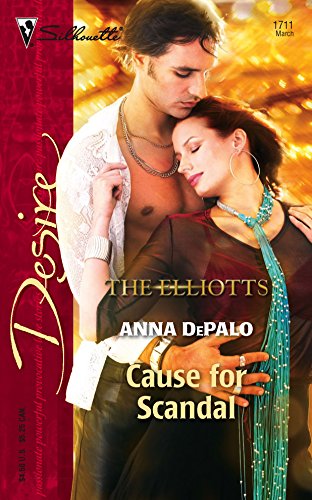 Cause for Scandal: The Elliotts (Silhouette Desire No. 1711) (9780373767113) by DePalo, Anna