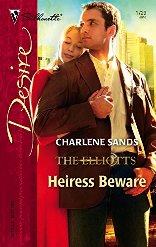 Heiress Beware: The Elliotts (Silhouette Desire No. 1729) (9780373767298) by Sands, Charlene