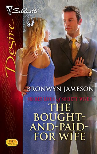 The Bought-and-Paid-for Wife : Secret Lives of Society Wives (Silhouette Desire #1743) - Jameson, Bronwyn