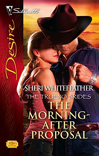 The Morning-After Proposal (The Trueno Brides, 3) (9780373767564) by WhiteFeather, Sheri