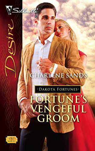Fortune's Vengeful Groom (Silhouette Desire) (The Dakota Fortunes #3) (9780373767830) by Sands, Charlene