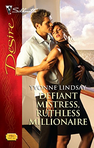 Defiant Mistress, Ruthless Millionaire (Silhouette Desire, No. 1986) (9780373769865) by Lindsay, Yvonne