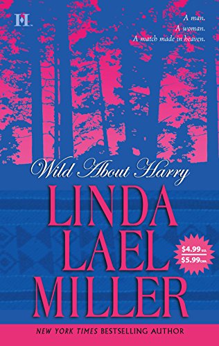 Wild About Harry (9780373770908) by Miller, Linda Lael