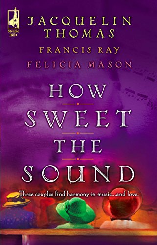 Stock image for How Sweet the Sound: Make a Joyful Noise/Then Sings My Soul/Heart Songs (Love Inspired Romance 3-in-1) for sale by Hippo Books