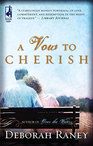 A Vow to Cherish (A Vow to Cherish Series #1) (Steeple Hill Women's Fiction #37) (9780373785629) by Raney, Deborah