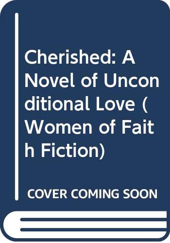 Beispielbild fr Cherished: A Novel of Unconditional Love (Women of Faith Fiction) zum Verkauf von Better World Books