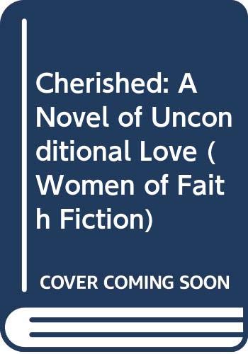 Imagen de archivo de Cherished: A Novel of Unconditional Love (Women of Faith Fiction) a la venta por Better World Books