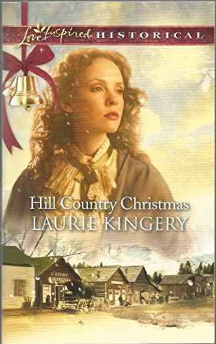 Imagen de archivo de HILL COUNTRY CHRISTMAS. by LAURIE KINGERY. LOVE INSPIRED HISTORICAL SERIES. a la venta por Once Upon A Time Books