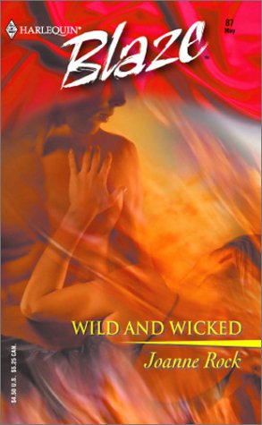 Wild and Wicked (Harlequin Blaze, No 87) (9780373790913) by Rock, Joanne