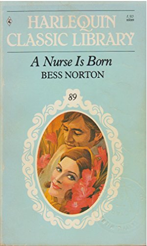 Stock image for A Nurse Is Born (Harlequin Classic Library #89) for sale by SecondSale