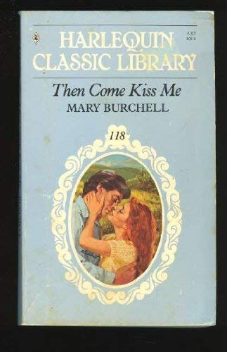 9780373801183: Then Come Kiss Me (Harlequin Classic Library #118) - Printed in Canada