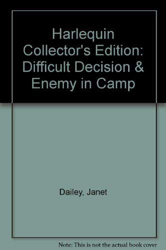 Stock image for Harlequin Collector's Edition: Difficult Decision & Enemy in Camp for sale by ThriftBooks-Dallas