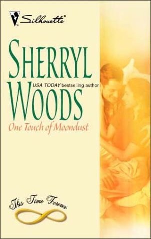 One Touch of Moondust (This Time Forever, #10) (9780373809288) by Sherryl Woods