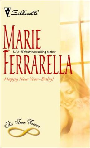 Happy New Year-Baby! (This Time Forever, Book 15) (9780373809332) by Marie Ferrarella