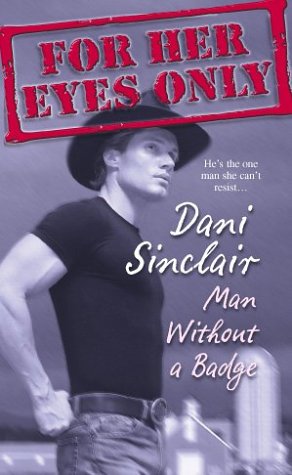 Stock image for Man Without a Badge (For Her Eyes Only, Book 13) for sale by Once Upon A Time Books