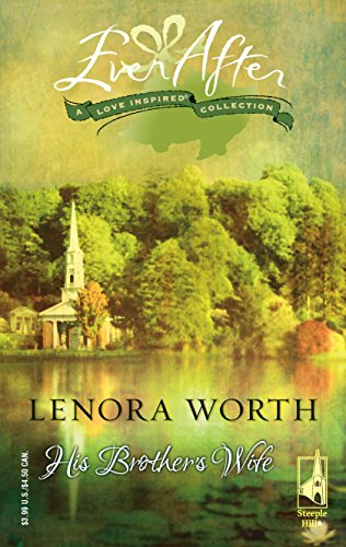 His Brother's Wife (Ever After Love Inspired Collection) (9780373809677) by Worth, Lenora