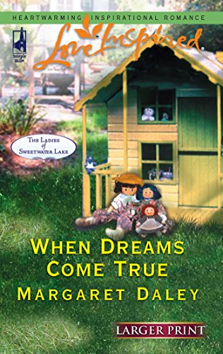 When Dreams Come True (The Ladies of Sweetwater Lake, Book 4) (Larger Print Love Inspired #339) (9780373812530) by Daley, Margaret