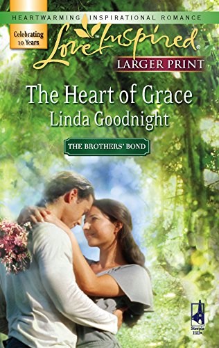 The Heart of Grace (The Brothers' Bond, Book 3) (Larger Print Love Inspired #401) (9780373813155) by Goodnight, Linda