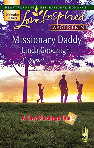 Missionary Daddy (A Tiny Blessings Tale #2) (Larger Print Love Inspired #408) (9780373813223) by Goodnight, Linda