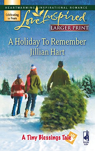 A Holiday to Remember (A Tiny Blessings Tale #6) (Larger Print Love Inspired #424) (9780373813384) by Hart, Jillian