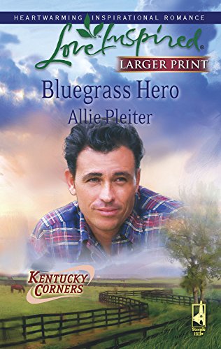 9780373813728: Bluegrass Hero (Kentucky Corners Series, Book 1) (Larger Print Love Inspired #458)