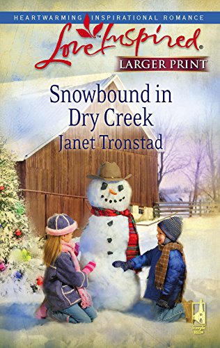 Snowbound in Dry Creek (Dry Creek Series #14) (Larger Print Love Inspired #465) (9780373813797) by Tronstad, Janet