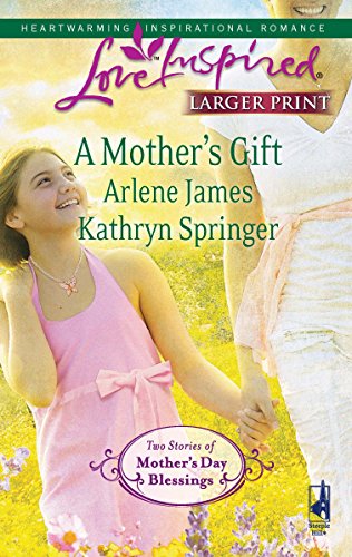 A Mother's Gift: Dreaming of a Family\\The Mommy Wish (Love Inspired Larger Print - Arlene James, Kathryn Springer