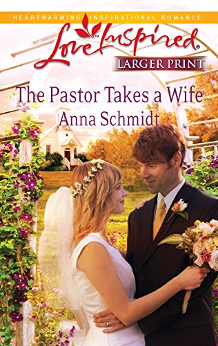 9780373814824: The Pastor Takes a Wife (Love Inspired Large Print)